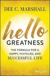 bokomslag Hello Greatness: The Formula for a Happy, Fulfille d, and Success Life