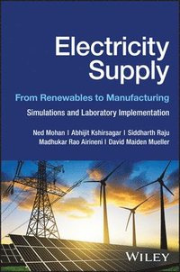 bokomslag Electricity Supply: From Renewables To Manufacturi Ng â¿¿ Simulations And Laboratory Implementation