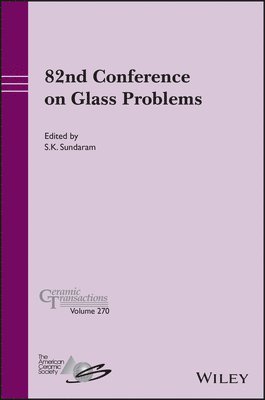 82nd Conference on Glass Problems, Volume 270 1