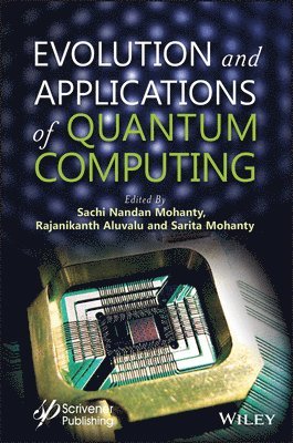 Sachi Nandan Mohanty, Rajanikanth Aluvalu, Sarita Mohanty - Evolution and Applications of Quantum Computing, Inbunden
