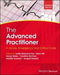 bokomslag The Advanced Practitioner in Acute, Emergency and Critical Care