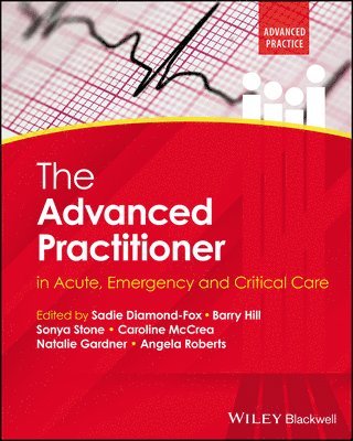 Sadie Diamond-Fox, Barry Hill, Sonya Stone, Caroline McCrea, Natalie Gardner, Angela Roberts - Advanced Practitioner in Acute, Emergency and Critical Care, Häftad