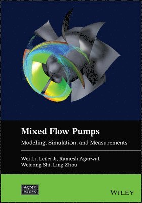Wei Li, Leilei Ji, Ramesh K. Agarwal, Weidong Shi, Ling Zhou - Mixed-flow Pumps, Inbunden