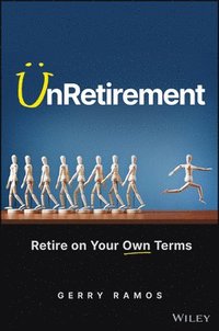 bokomslag UnRetirement: Retire on Your Own Terms