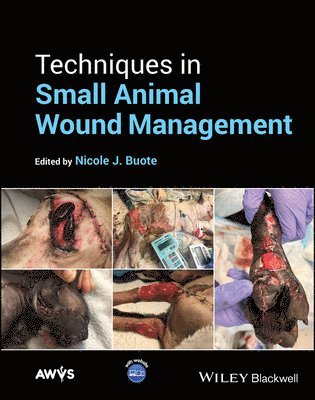 Nicole J. Buote, USA) Buote, Nicole J. (Cornell University College of Veterinary Medicine, Ithaca, NY - Techniques in Small Animal Wound Management, Inbunden
