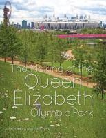Making of the Queen Elizabeth Olympic Park