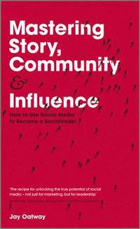 bokomslag Mastering Story, Community and Influence