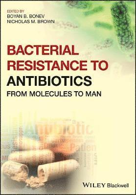 Boyan B. Bonev, Nicholas M. Brown, Boyan B Bonev, Nicholas M Brown - Bacterial Resistance to Antibiotics, Häftad