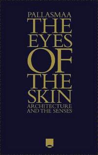 bokomslag The Eyes of the Skin: Architecture and the Senses, 3rd Edition