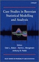 Clair L. Alston, Kerrie L. Mengersen, Anthony N. Pettitt - Case Studies in Bayesian Statistical Modelling and Analysis, Inbunden