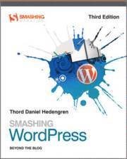 bokomslag Smashing WordPress: Beyond the Blog, 3rd Edition