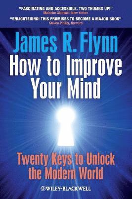 James R. Flynn - How To Improve Your Mind, Häftad