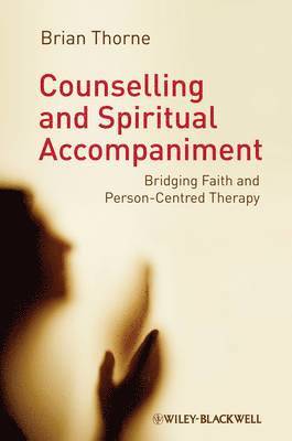 Brian Thorne - Counselling and Spiritual Accompaniment, Inbunden