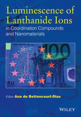 Ana de Bettencourt-Dias, Reno) de Bettencourt-Dias, Ana (University of Nevada, Ana De Bettencourt-Dias - Luminescence of Lanthanide Ions in Coordination Compounds and Nanomaterials, Inbunden
