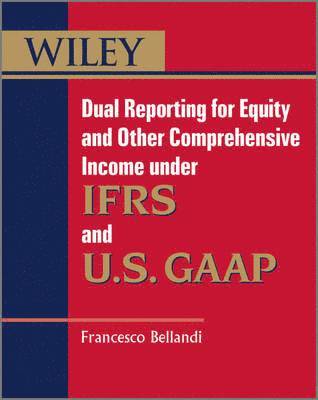 Dual Reporting for Equity and Other Comprehensive Income under IFRSs and U.S. GAAP 1