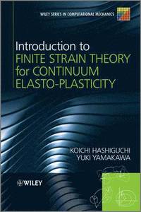 bokomslag Introduction to Finite Strain Theory for Continuum Elasto-Plasticity