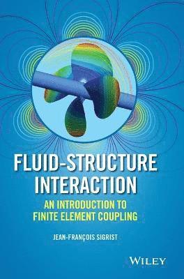 Jean-François Sigrist - Fluid-Structure Interaction, Inbunden