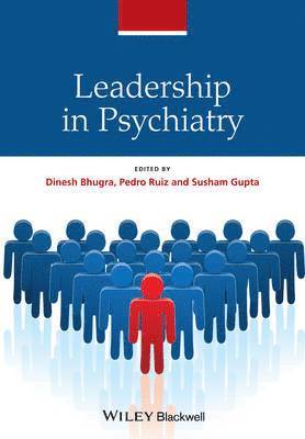 Dinesh Bhugra, Pedro Ruiz, Susham Gupta, Dinesh (Institute of Psychiatry) Bhugra, Susham (East London NHS Foundation Trust) Gupta - Leadership in Psychiatry, Inbunden