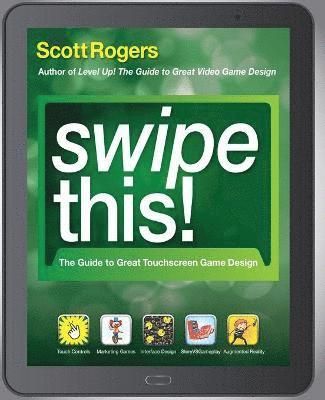 Swipe This!: The Guide to Great Touchscreen Game Design 1