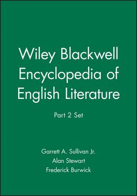 Garrett A. Sullivan, Alan Stewart, Garrett A Sullivan, Frederick Burwick - Wiley Blackwell Encyclopedia of English Literature, Part 2 Set, Inbunden
