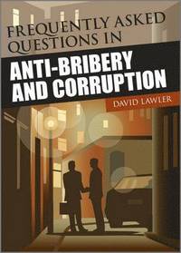 bokomslag Frequently Asked Questions in Anti-Bribery and Corruption
