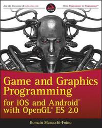 bokomslag Game and Graphics Programming for iOS and Android with OpenGL ES 2.0