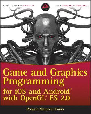 bokomslag Game and Graphics Programming for iOS and Android with OpenGL ES 2.0