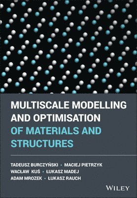 Multiscale Modelling and Optimisation of Materials and Structures 1