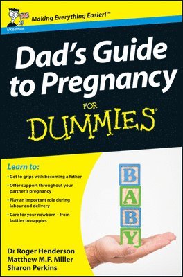 Roger Henderson, Matthew M. F. Miller, Sharon Perkins RN - Dad's Guide to Pregnancy For Dummies, UK Edition, Häftad