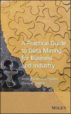 Andrea Ahlemeyer-Stubbe, Shirley Coleman - Practical Guide to Data Mining for Business and Industry, Inbunden