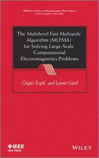 bokomslag The Multilevel Fast Multipole Algorithm (MLFMA) for Solving Large-Scale Computational Electromagnetics Problems