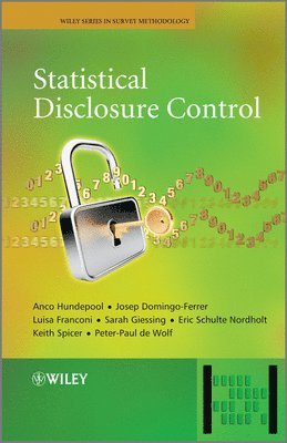 Anco Hundepool, Josep Domingo-Ferrer, Luisa Franconi, Sarah Giessing, Eric Schulte Nordholt, Keith Spicer, Peter-Paul de Wolf - Statistical Disclosure Control, Inbunden