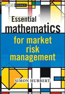 Simon Hubbert - Essential Mathematics for Market Risk Management, Inbunden