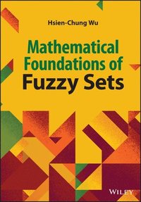 bokomslag Mathematical Foundations of Fuzzy Sets