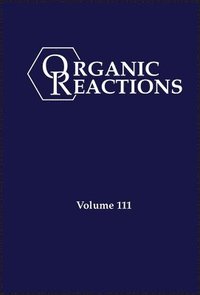 bokomslag Organic Reactions, Volume 111