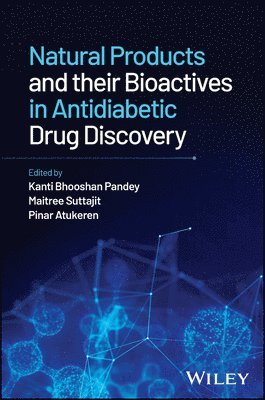 Kanti Bhooshan Pandey, Maitree Suttajit, Pinar Atukeren, India) Pandey, Kanti Bhooshan (CSIR-Central Salt & Marine Chemicals Research Institute, Bhavnagar, Gujarat, Thailand) Suttajit, Maitree (University of Phayao, Phayao Province, Turkey) Atukeren, Pinar (Istanbul University-Cerrahpasa, Istanbul - Natural Products and their Bioactives in Antidiabetic Drug Discovery, Inbunden