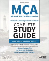 bokomslag MCA Microsoft 365 Certified Associate Modern Desktop Administrator Complete Study Guide with 900 Practice Test Questions