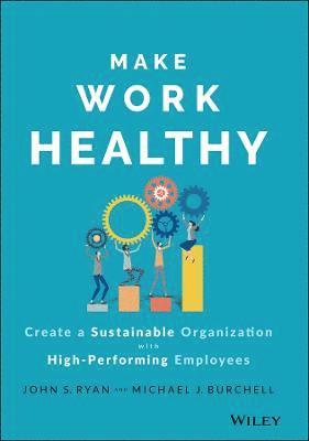 John S. Ryan, Michael J. Burchell, John S Ryan, Michael J Burchell - Make Work Healthy, Inbunden