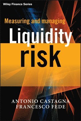 Antonio Castagna, Francesco Fede - Measuring and Managing Liquidity Risk, Inbunden