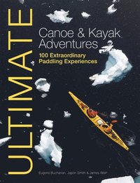 bokomslag Ultimate Canoe & Kayak Adventures