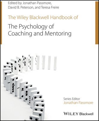 Jonathan Passmore, David Peterson, Teresa Freire - Wiley-Blackwell Handbook of the Psychology of Coaching and Mentoring, Inbunden