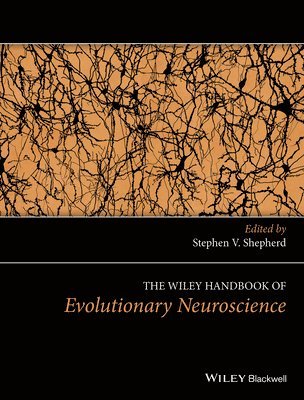 Wiley Handbook of Evolutionary Neuroscience
