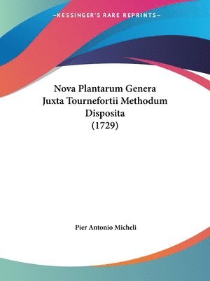 bokomslag Nova Plantarum Genera Juxta Tournefortii Methodum Disposita (1729)