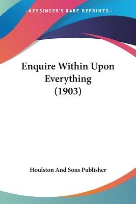 Enquire Within Upon Everything (1903) 1