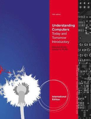 Understanding Computers: Today and Tomorrow, Introductory International Edition 14th Edition 1