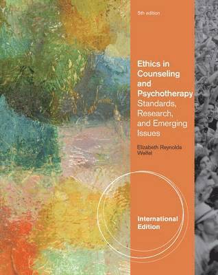 Elizabeth Reynolds Welfel - Ethics in Counseling and Psychotherapy: Standards, Research, and Emerging Issues. Elizabeth Reynolds Welfel, Häftad