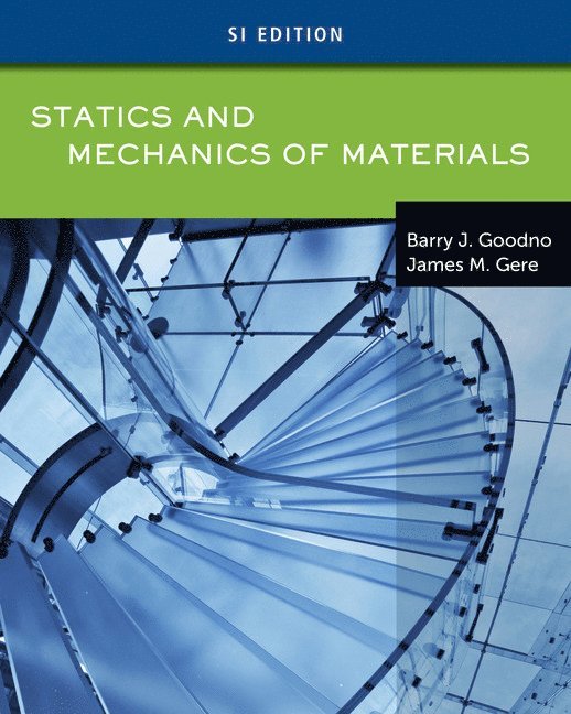 Barry Goodno, James Gere, Barry (Georgia Institute of Technology) Goodno, California) Gere, James (Professor Emeritus of Civil Engineering, Stanford University - Statics and Mechanics of Materials, SI Edition, Häftad