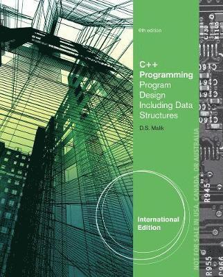 bokomslag C++ Programming: Program Design Including Data Structures, International Edition 6th Edition