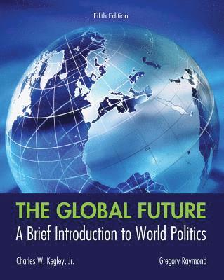 Charles Kegley, Gregory Raymond - The Global Future, Häftad