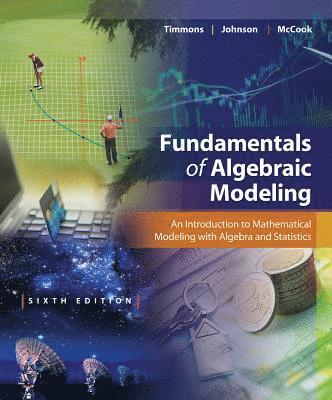 Fundamentals of Algebraic Modeling: An Introduction to Mathematical Modeling with Algebra and Statistics